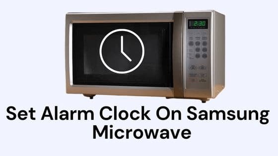 How to Set Clock on Samsung Microwave (Easy Methods)