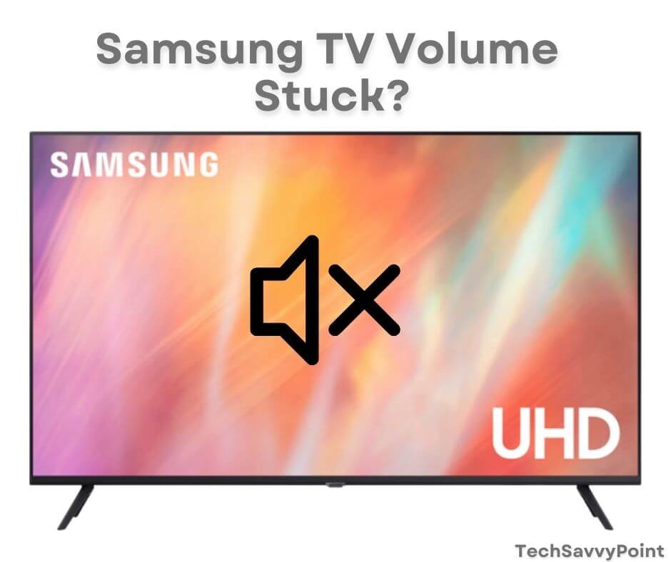 Samsung TV Volume Stuck (This Quick Trick Could Save Your Day!)