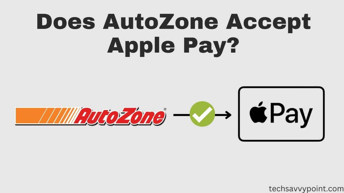 Does AutoZone Take Apple Pay TechSavvyPoint