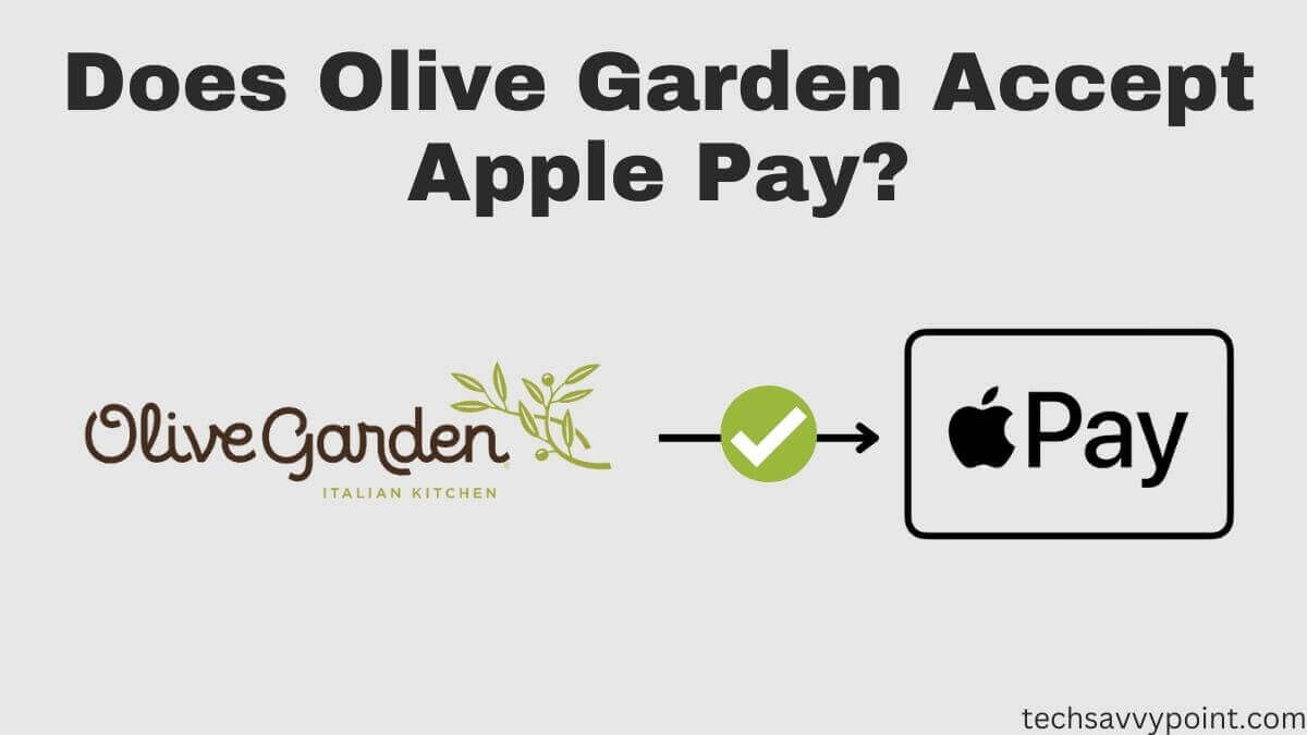 Does Olive Garden Take Apple Pay?