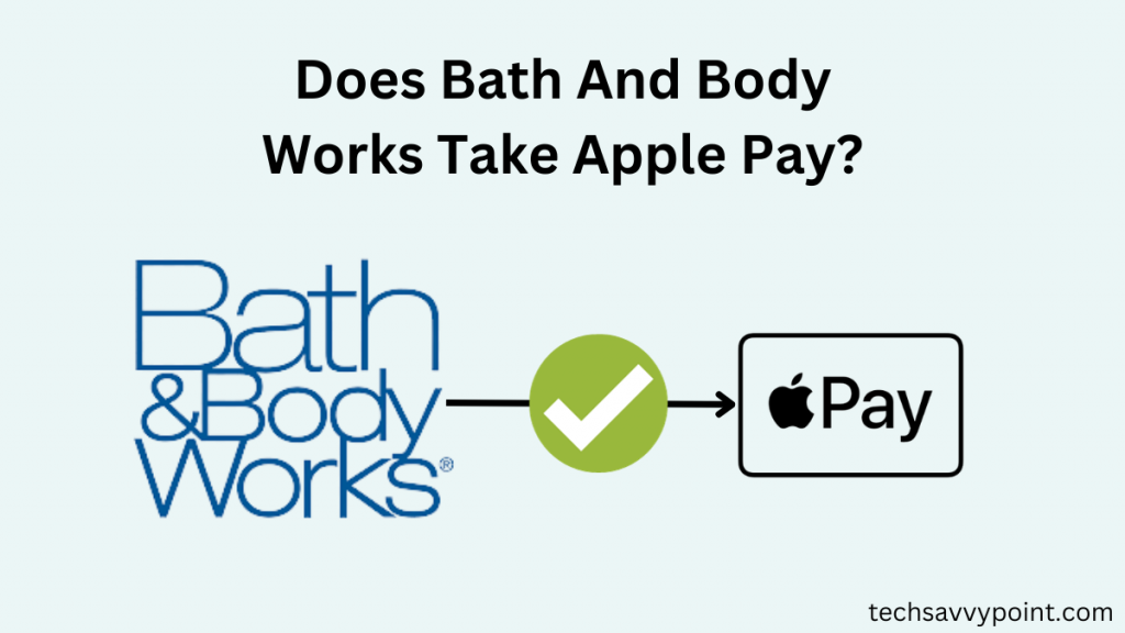Does Bath And Body Works Take Apple Pay?