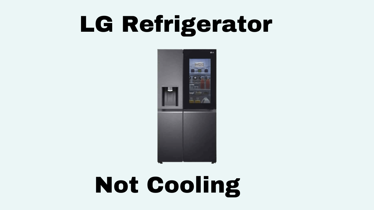 LG Refrigerator Not Cooling
