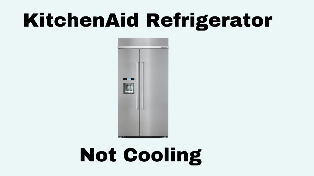KitchenAid Refrigerator Not Cooling
