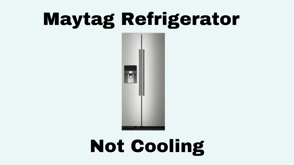 Maytag Refrigerator Not Cooling