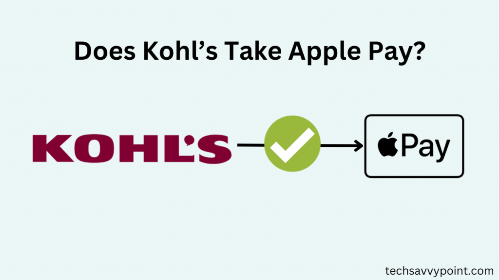 Does Kohl’s Take Apple Pay?
