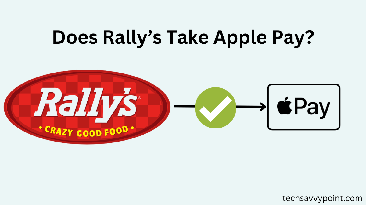 Does Rally’s Take Apple Pay?